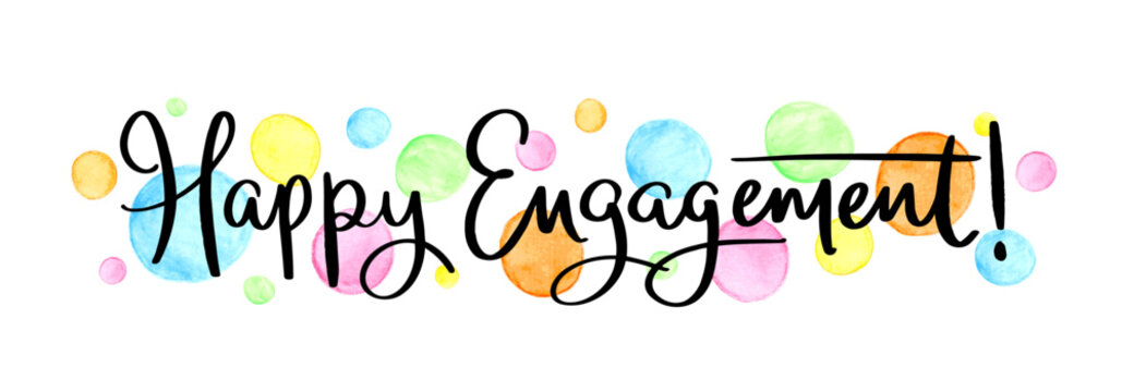 HAPPY ENGAGEMENT! black vector brush calligraphy with colorful watercolor dots