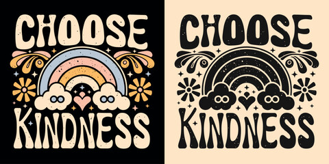 Choose kindness lettering groovy retro vintage style. Floral rainbow drawing art illustration. Gentle nice positive quotes aesthetic. Be kind inspirational text for t-shirt design and print vector. - obrazy, fototapety, plakaty