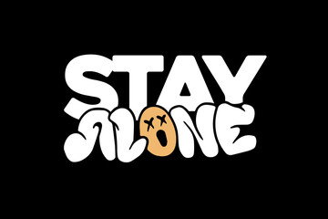 Modern aesthetic stay alone quotes streetwear typography t-shirt design templates