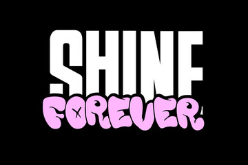 Modern aesthetic shine forever quotes streetwear typography t-shirt design templates