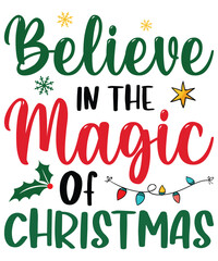 Believe In The Magic Of Christmas Merry Christmas Xmas Santa T-shirt Design