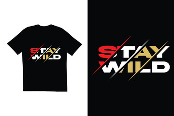 Stay wild t shirt design. Creative t shirt design. typography t shirt design