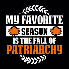 MY FAVORITE SEASON IS THE FALL OF PATRIARCHY svg