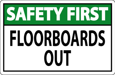 Safety First Sign Floorboards Out