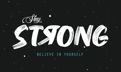 stay strong. Tee print with slogan, stay strong slogan print. strong slogan text print for t-shirt, sticker, apparel, wallpaper, background and all uses.eps8