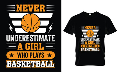 Never Underestimate A Girl Who Plays Basketball Funny Basketball T-shirt  Template 