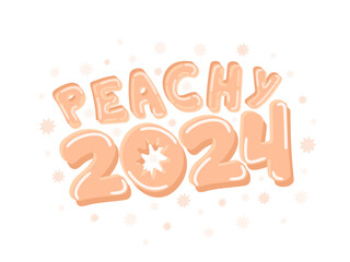 Peachy 2024. Happy New Year. Vector lettering isolated on white background.