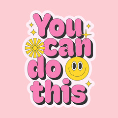 You can do this motivational phrase with funny face and shapes. Inspirational quote in y2k style. Vector illustration