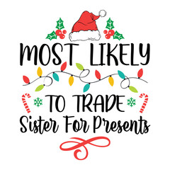 Most Likely To Trade Sister For Presents Svg