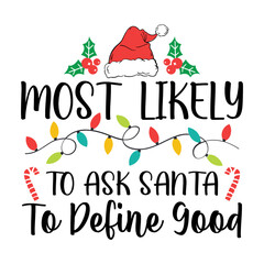 Most Likely To Ask Santa To Define Good Svg