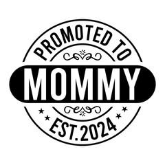 Fototapeta na wymiar Promoted To Mommy Est.2024 SVG