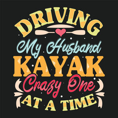 Driving My Husband Kayaking T-Shirt