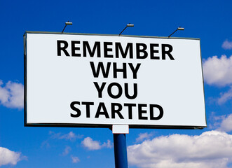Remember why you started symbol. Concept word Remember why you started on beautiful big white...