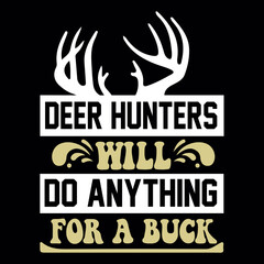 deer hunters will do anything for a buck svg
