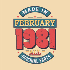 Made in February 1981 all original parts. Born in February 1981 Retro Vintage Birthday