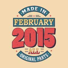 Made in February 2015 all original parts. Born in February 2015 Retro Vintage Birthday