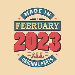 Made in February 2023 all original parts. Born in February 2023 Retro Vintage Birthday