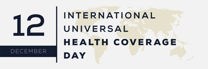 Fototapeta na wymiar International Universal Health Coverage Day, held on 12 December. 