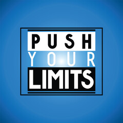 Push your limits - inspirational quote