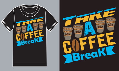 Take a Coffee Break t shirt design