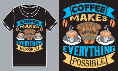 Coffee makes everything possible