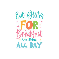 Eat Glitter For Breakfast And Shine All Day, Unicorn Svg, Unicorn, Unicorn Design, Unicorn Quote
