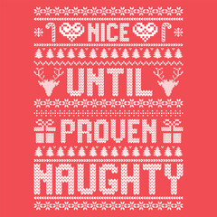 Fototapeta na wymiar Nice until proven naughty - Ugly Christmas sweater designs - vector Graphic