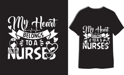 My Heart Belongs To A Nurse Typography Nurse Vector T-shirt  Design For Print
