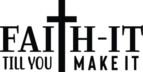 Faith It Till You Make It