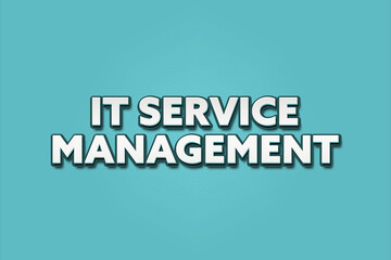 IT Service Management. A Illustration with white text isolated on light green background.