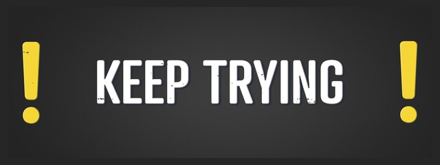 keep trying. A blackboard with white text. Illustration with grunge text style.