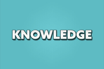 Knowledge. A Illustration with white text isolated on light green background.