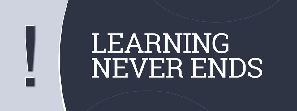 Learning never ends. A blue banner illustration with white text.