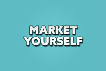 Market yourself. A Illustration with white text isolated on light green background.