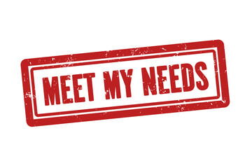Meet my needs symbol. A red stamp with words Meet my needs. Isolated on white background.