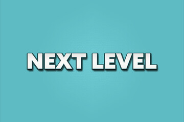 Obraz premium Next level. A Illustration with white text isolated on light green background.