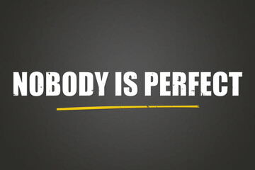 nobody is perfect. A blackboard with white text. Illustration with grunge text style.
