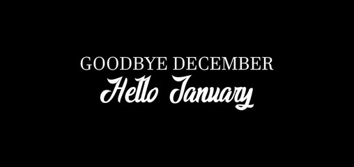 Goodbye December Hello January Happy New Year Text Design illustration