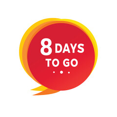 8 days to go countdown banner, speech bubble. Modern design days left icon. count time sale concept vector template.