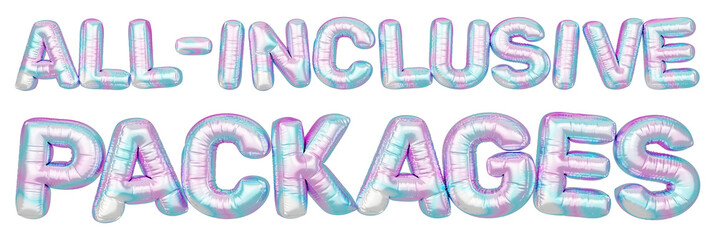 Holographic balloon 3d text. Typography. 3D illustration. All-Inclusive Packages.