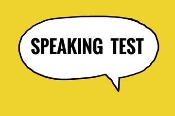Speech bubble on yellow background with text Speaking Test. Concept, Education. Skill evaluation. Illustration for using as teaching aids or design for decoration. 
