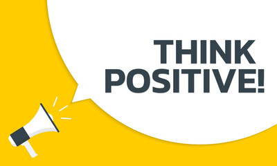 Think positive speech bubble text with a megaphone or loudspeaker. Motivation quote banner design. Vector illustration. - obrazy, fototapety, plakaty