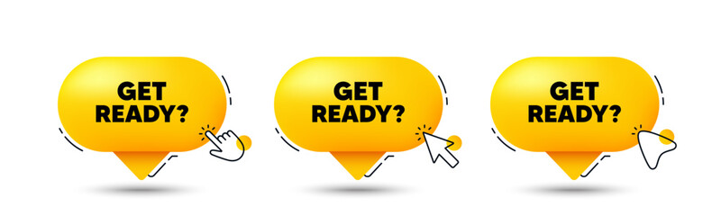 Get ready tag. Click here buttons. Special offer sign. Advertising discounts symbol. Get ready speech bubble chat message. Talk box infographics. Vector