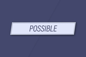 Possible. A banner illustration with blue text, isolated on a blue background.