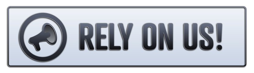 Rely on us! symbol. A grey banner with words Rely on us!. Isolated on white background.