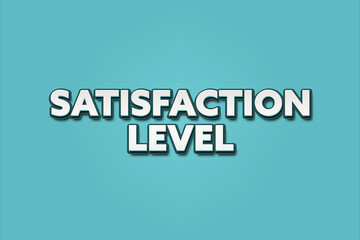 satisfaction level. A Illustration with white text isolated on light green background.