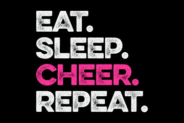 Eat Sleep Cheer Repeat Funny Cheerleading Cheerleader T-Shirt Design