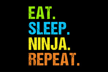 Obraz premium Eat Sleep Ninja Repeat T-Shirt Design