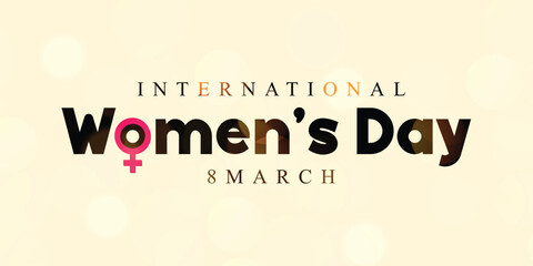 International women's day with symbol 8th march font, text, greeting, wishing, card, light, cream, color background with bokeh effect banner, poster design vector illustration