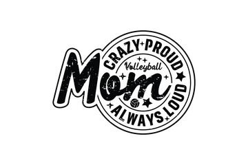 Obraz premium Crazy Proud Always Volleyball Mom EPS Design. Mom T-shirt Design